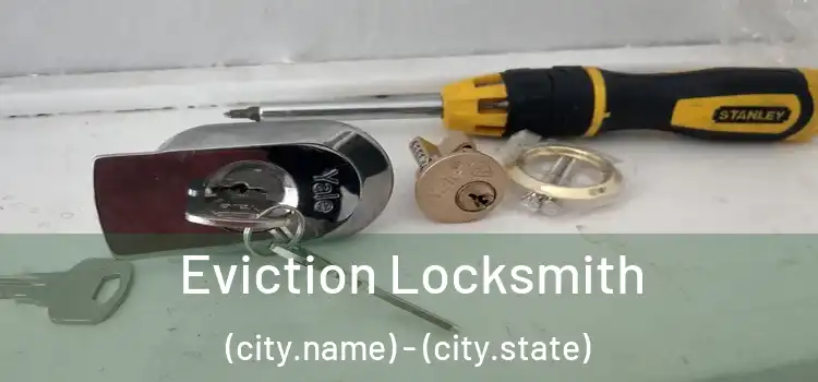  Eviction Locksmith (city.name) - (city.state)